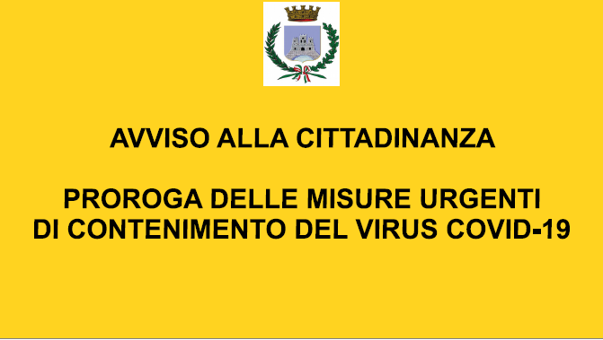 Avviso alla cittadinanza: proroga misure urgenti  al fine del contenimento del virus covid-19